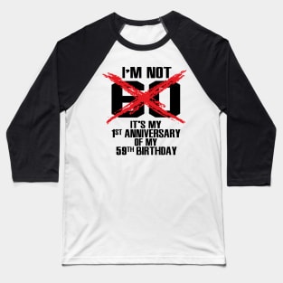 I'm not 60 Baseball T-Shirt